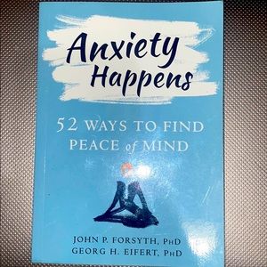 Anxiety Happens by John P. Forsyth